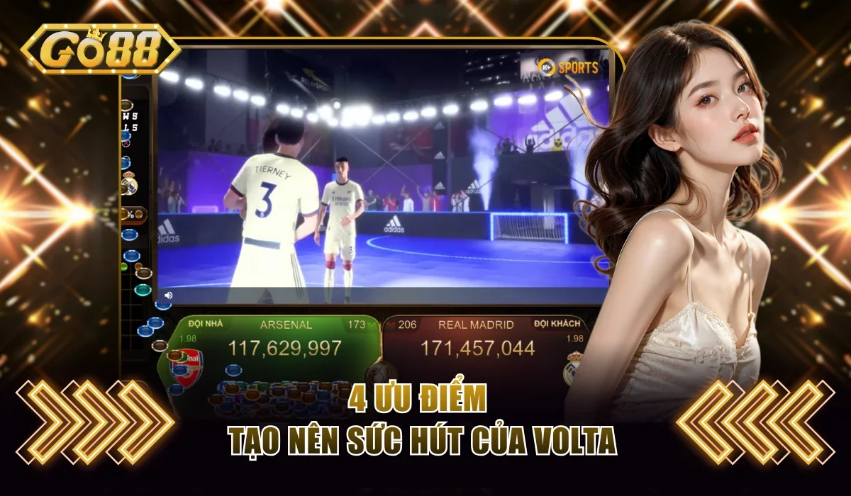 Volta Go88 Và 4 Kinh Nghiệm Cược Bất Bại Từ Chuyên Gia 4 4 ưu điểm tạo nên sức hút của Volta