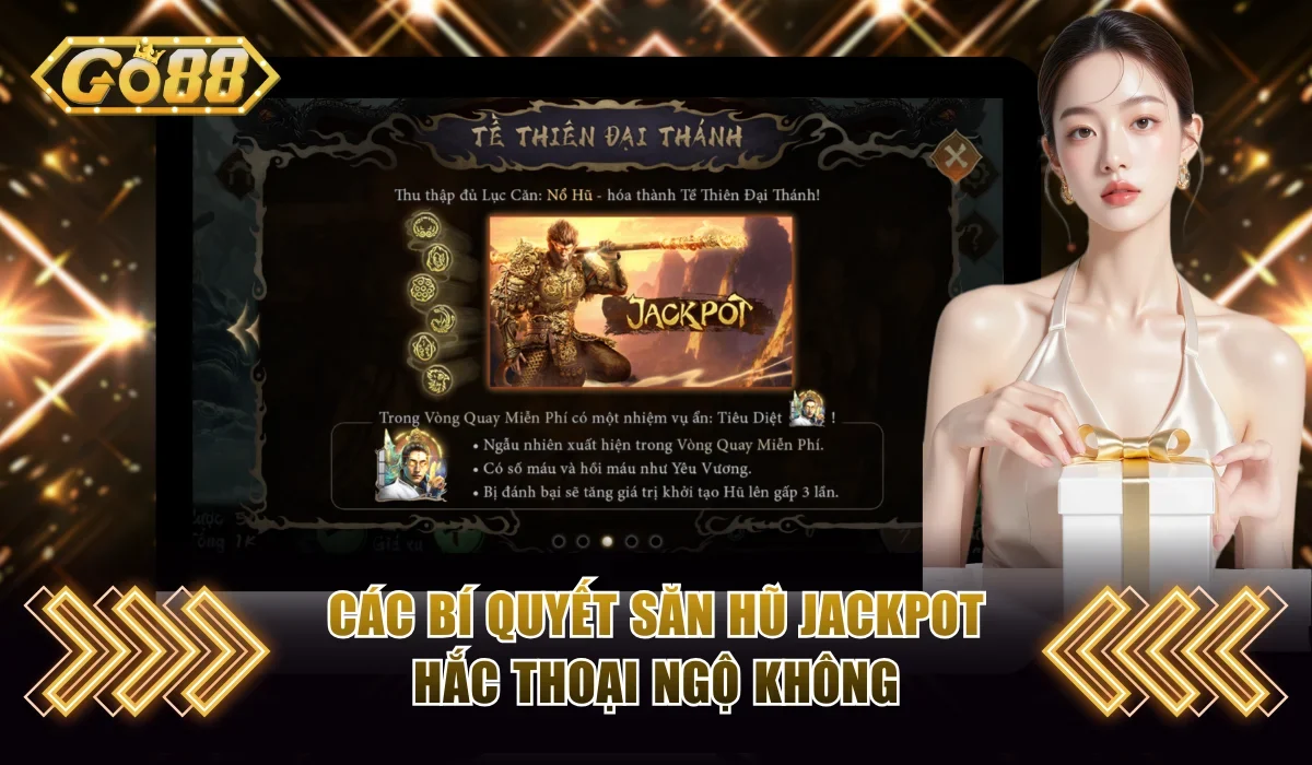 Hắc Thoại Ngộ Không Go88 - Săn Hũ Vàng Jackpot Trăm Triệu 4 Các bí quyết săn hũ jackpot Hắc Thoại Ngộ Không