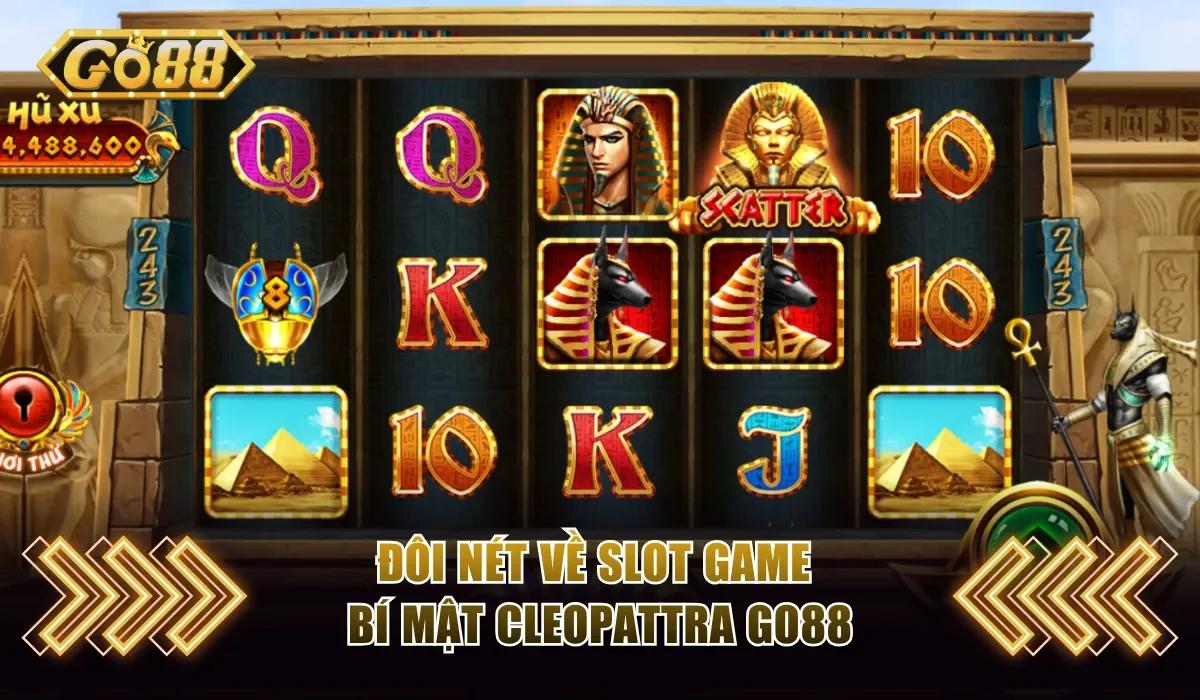 Bí Mật Cleopattra Go88 - Chinh Phục Game Jackpot Triệu Đô 2 Đôi nét về slot game bí mật Cleopattra Go88