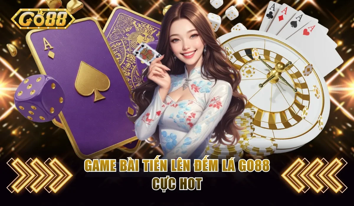 Game bài Tiến Lên Đếm Lá Go88 cực hot