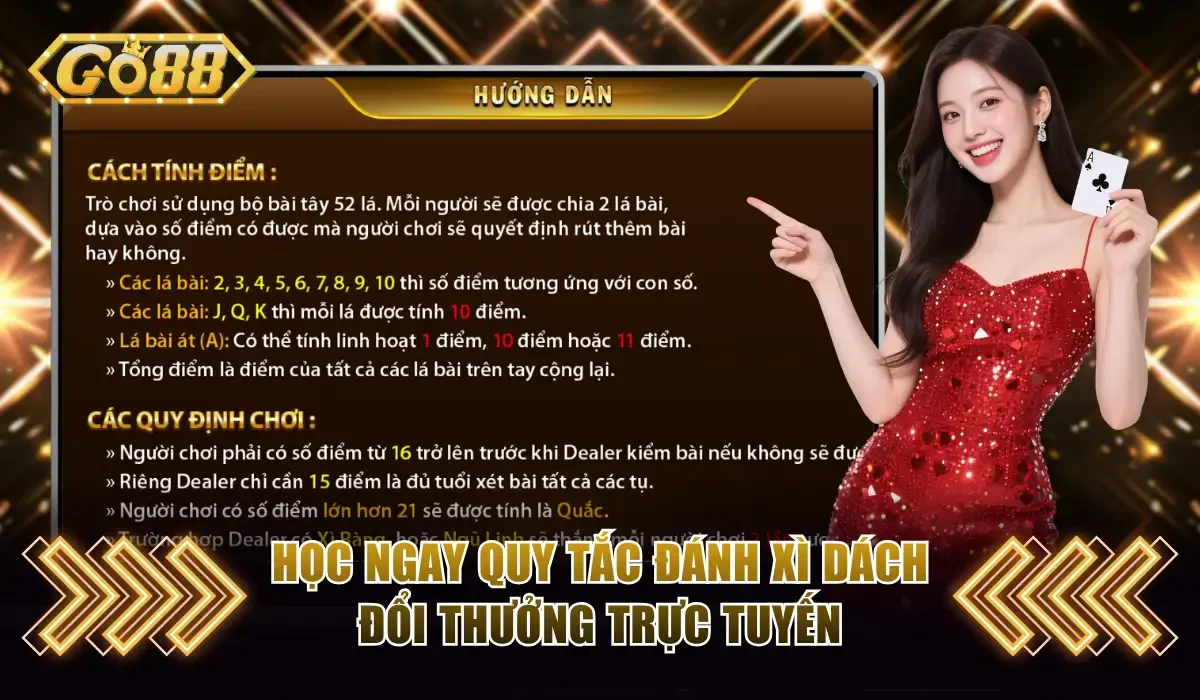 Chơi Xì Dách Go88 Online Ăn Tiền Thật Thắng Lớn Dễ Dàng 3 Học ngay quy tắc đánh xì dách đổi thưởng trực tuyến