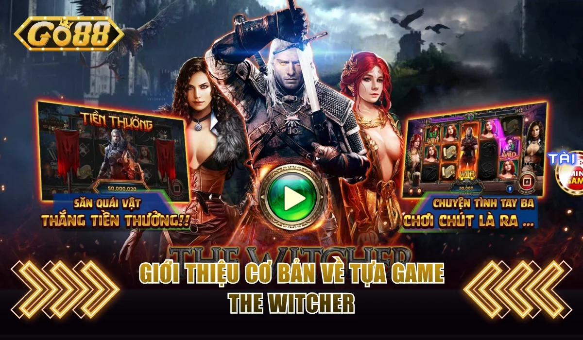 Sơ lược thông tin cơ bản về The Witcher Wild Hunt Go88 