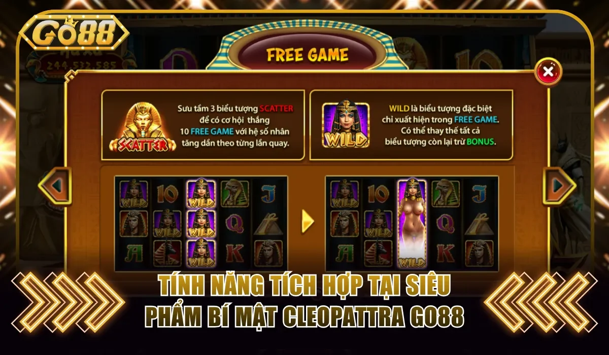 Bí Mật Cleopattra Go88 - Chinh Phục Game Jackpot Triệu Đô 3 Tính năng tích hợp tại siêu phẩm bí mật Cleopattra Go88