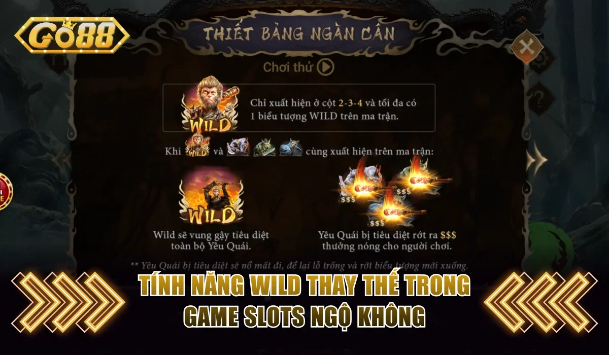 Hắc Thoại Ngộ Không Go88 - Săn Hũ Vàng Jackpot Trăm Triệu 3 Tính năng Wild thay thế trong game slots