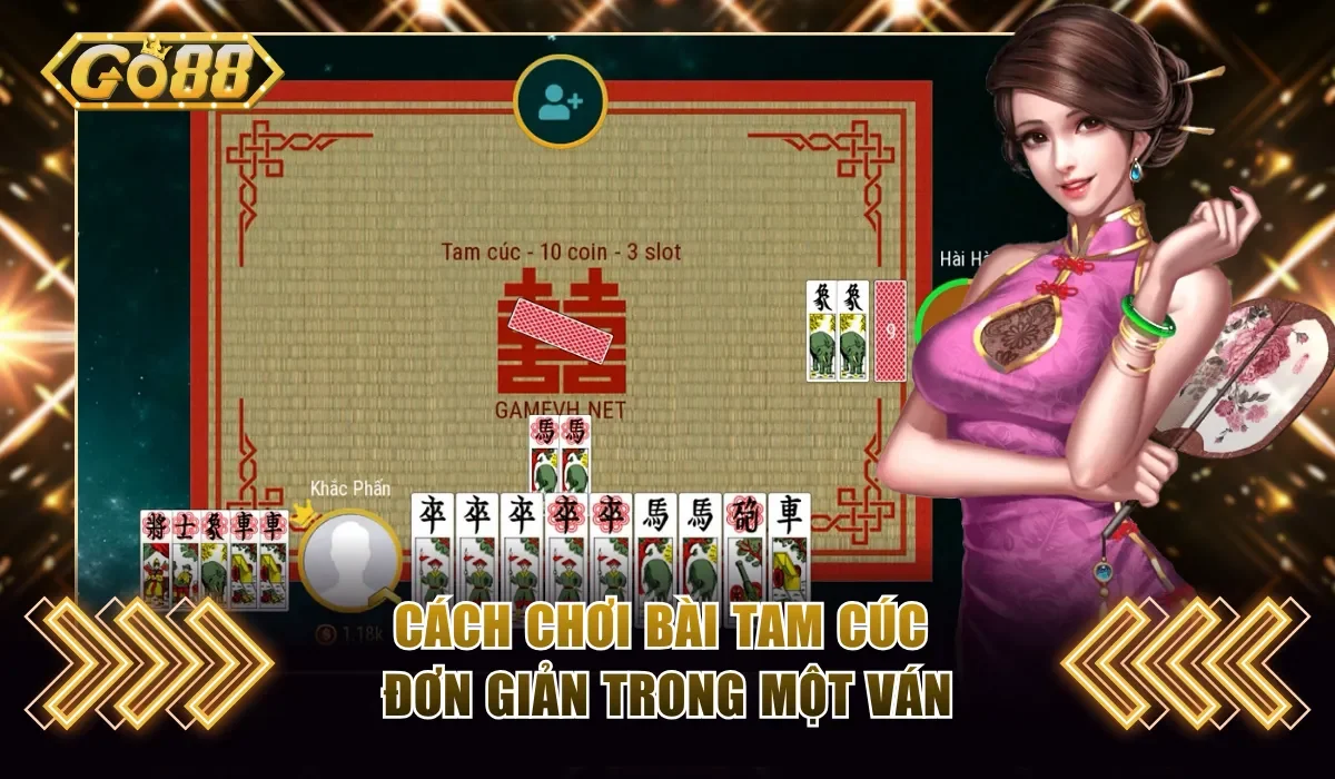 Cách Chơi Bài Tam Cúc GO88 - Chia Sẻ Luật Đánh Từ A Đến Z 3 Cách chơi bài Tam Cúc đơn giản trong một ván