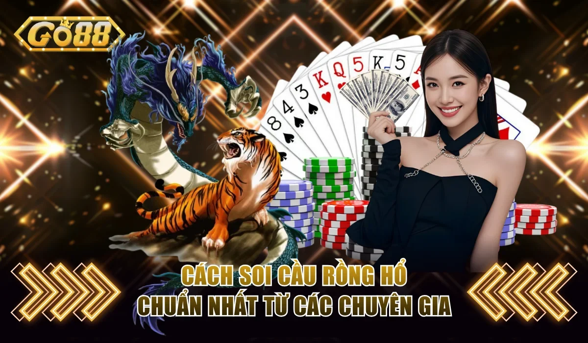 Cách Soi Cầu Rồng Hổ Chuẩn Nhất - Bí Kíp Để Bạn Thắng Lớn 3 Cách soi cầu Rồng Hổ chuẩn nhất từ các chuyên gia