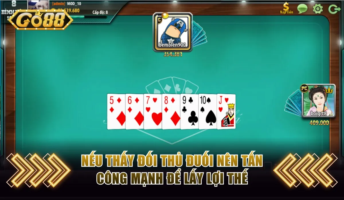Mẹo Chơi Tiến Lên Đếm Lá GO88 Giúp Lật Kèo Hiệu Quả 4 Nếu thấy đối thủ đuối nên tấn công mạnh để giữ lợi thế
