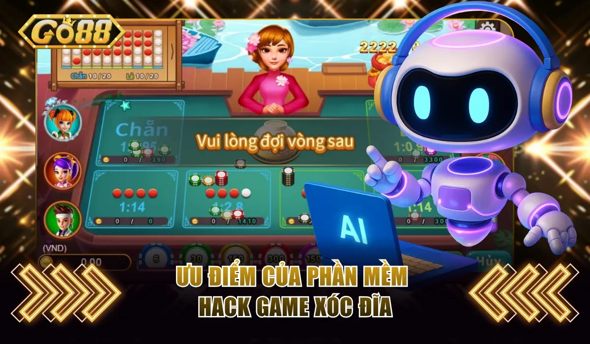 Tool Hack Xóc Đĩa GO88 - Bí Kíp Soi Cầu Thắng Đậm Lãi 3 Ưu điểm siêu việt của phần mềm hack game xóc đĩa